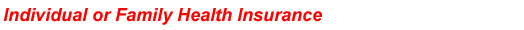 Individual or Family Health Insurance